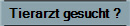 Tierarzt gesucht ?